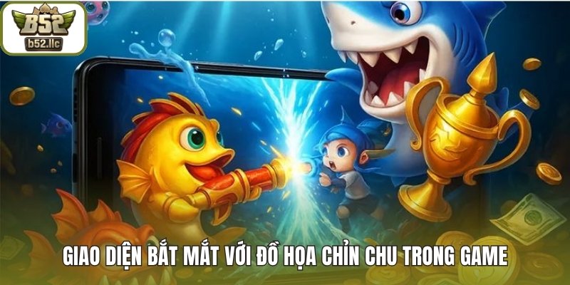 Giao diện bắt mắt với đồ họa chỉn chu trong game