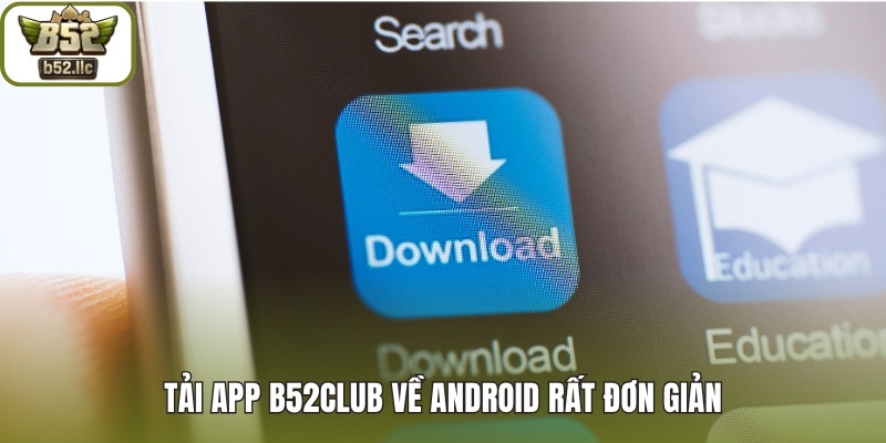 Tải app B52club về Android rất đơn giản